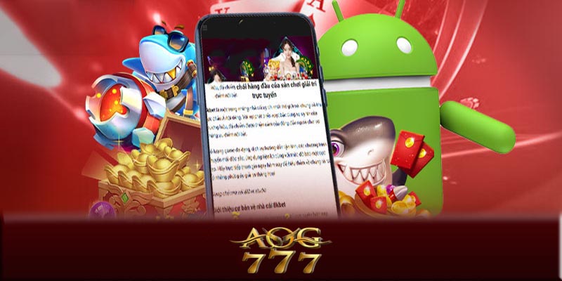 Tải App AOG777 – Tải App AOG777 để chơi game cá cược dễ dàng